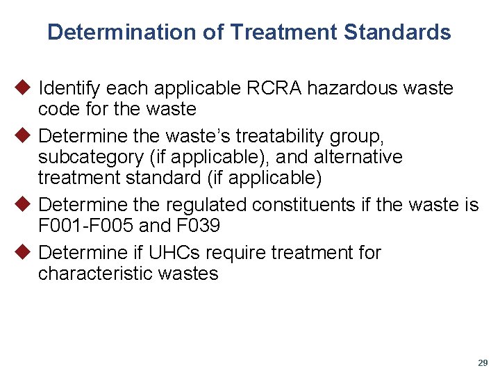 Determination of Treatment Standards u Identify each applicable RCRA hazardous waste code for the