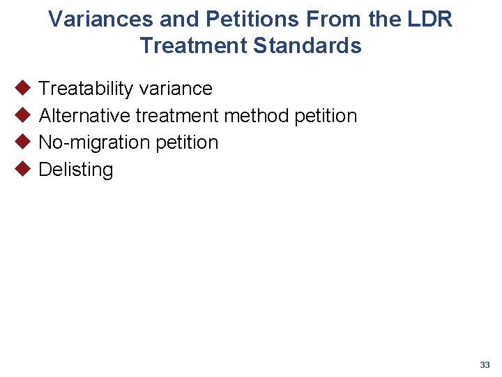 Variances and Petitions From the LDR Treatment Standards u Treatability variance u Alternative treatment