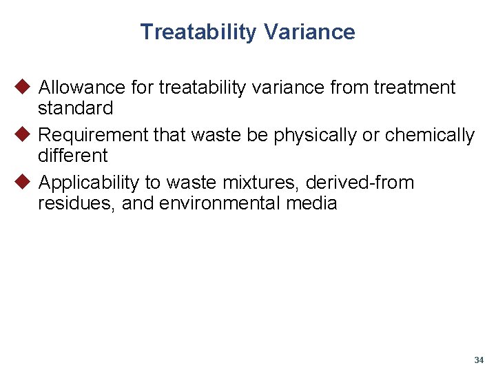 Treatability Variance u Allowance for treatability variance from treatment standard u Requirement that waste