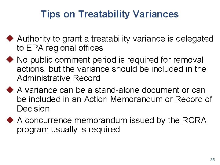Tips on Treatability Variances u Authority to grant a treatability variance is delegated to