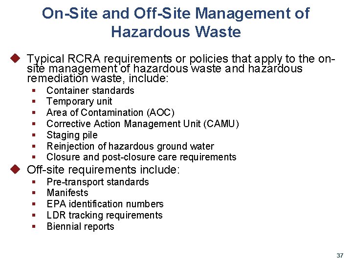 On-Site and Off-Site Management of Hazardous Waste u Typical RCRA requirements or policies that