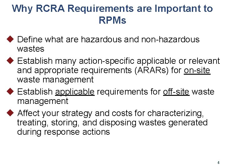 Why RCRA Requirements are Important to RPMs u Define what are hazardous and non-hazardous