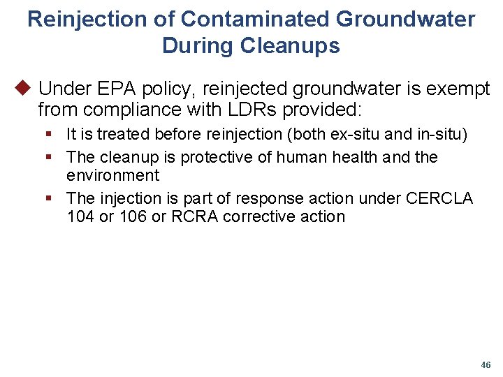 Reinjection of Contaminated Groundwater During Cleanups u Under EPA policy, reinjected groundwater is exempt