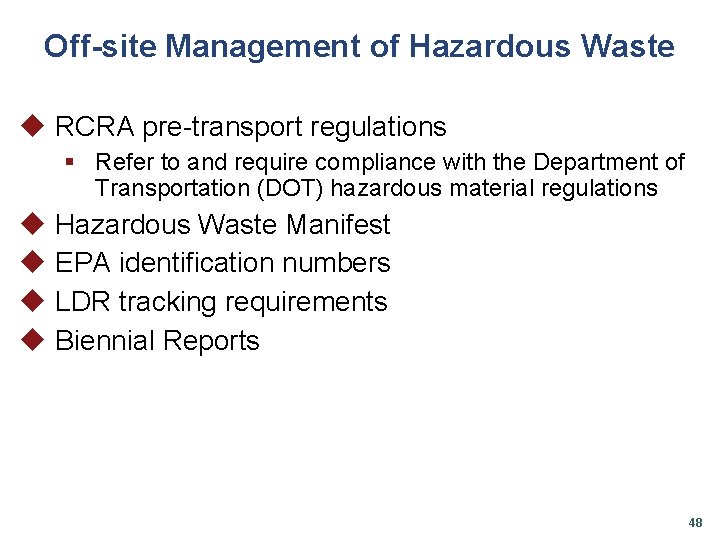 Off-site Management of Hazardous Waste u RCRA pre-transport regulations § Refer to and require