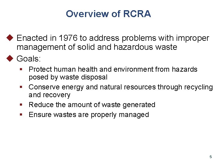 Overview of RCRA u Enacted in 1976 to address problems with improper management of