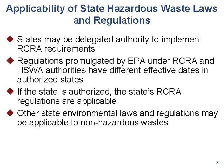 Applicability of State Hazardous Waste Laws and Regulations u States may be delegated authority