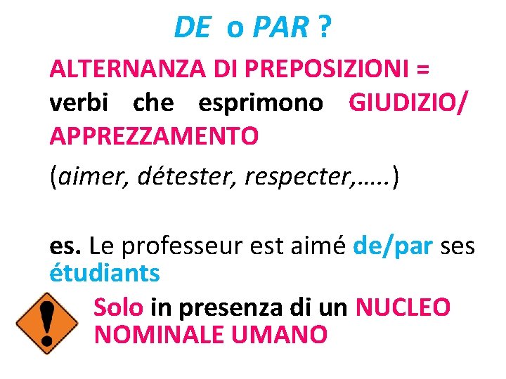 DE o PAR ? ALTERNANZA DI PREPOSIZIONI = verbi che esprimono GIUDIZIO/ APPREZZAMENTO (aimer,