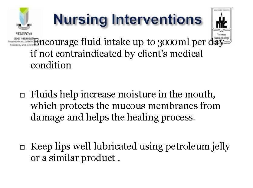 Encourage fluid intake up to 3000 ml per day if not contraindicated by Encourage fluid intake up to 3000 ml per day if not contraindicated by