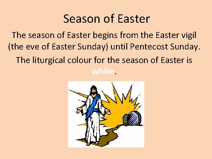 Season of Easter The season of Easter begins from the Easter vigil (the eve