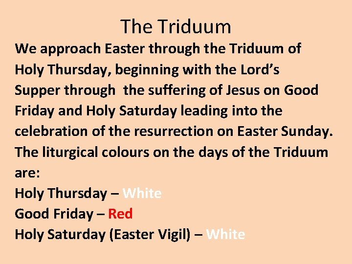 The Triduum We approach Easter through the Triduum of Holy Thursday, beginning with the
