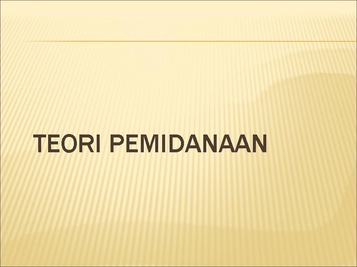 TEORI PEMIDANAAN 