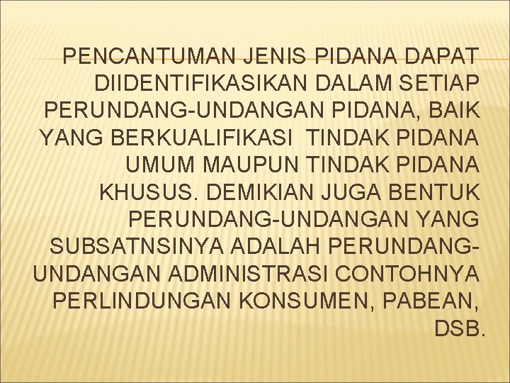 PENCANTUMAN JENIS PIDANA DAPAT DIIDENTIFIKASIKAN DALAM SETIAP PERUNDANG-UNDANGAN PIDANA, BAIK YANG BERKUALIFIKASI TINDAK PIDANA