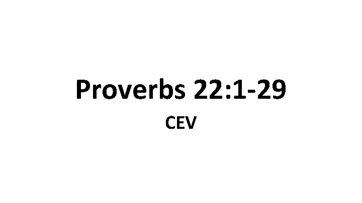 Proverbs 22: 1 -29 CEV 
