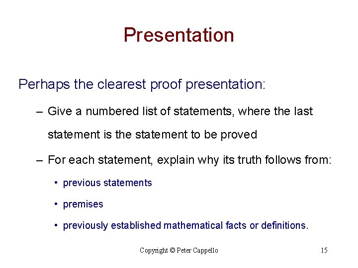 Presentation Perhaps the clearest proof presentation: – Give a numbered list of statements, where Presentation Perhaps the clearest proof presentation: – Give a numbered list of statements, where