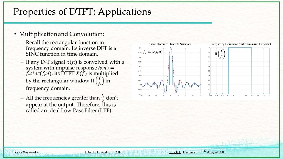Properties of DTFT: Applications • Yash Vasavada DA-IICT. Autumn 2016 CT-321. Lecture 8: 19