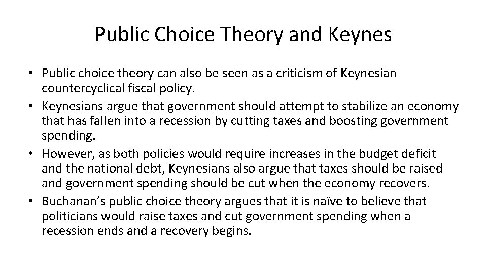 Public Choice Theory and Keynes • Public choice theory can also be seen as