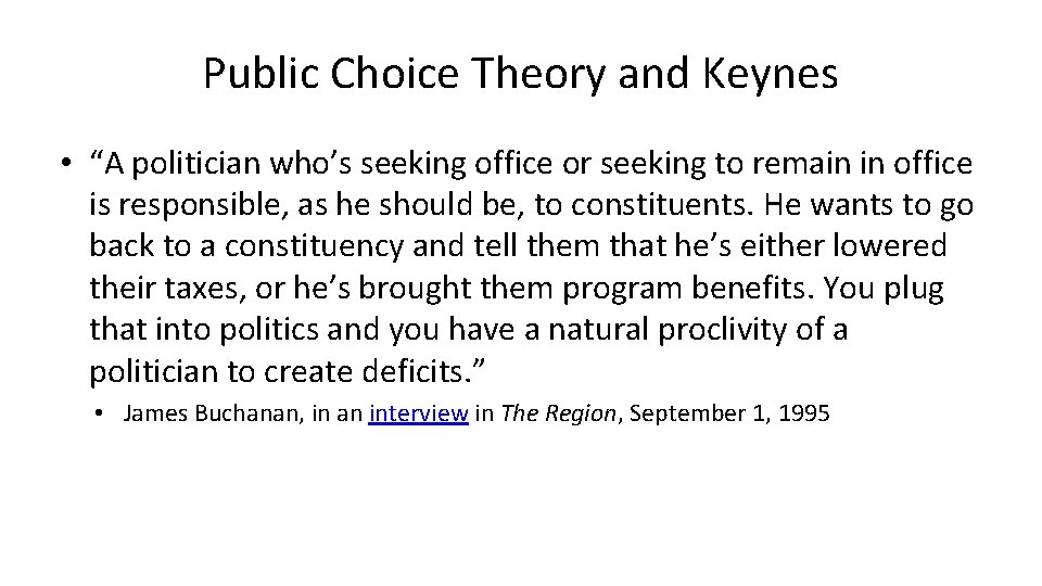 Public Choice Theory and Keynes • “A politician who’s seeking office or seeking to