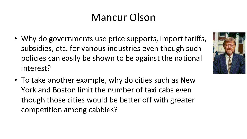 Mancur Olson • Why do governments use price supports, import tariffs, subsidies, etc. for