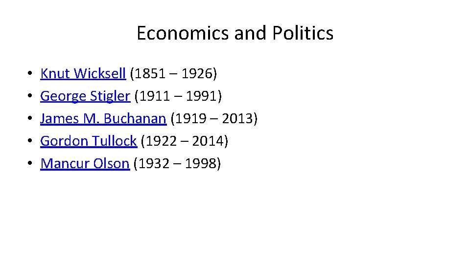 Economics and Politics • • • Knut Wicksell (1851 – 1926) George Stigler (1911