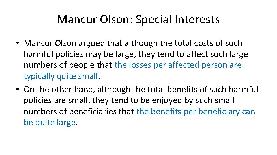 Mancur Olson: Special Interests • Mancur Olson argued that although the total costs of