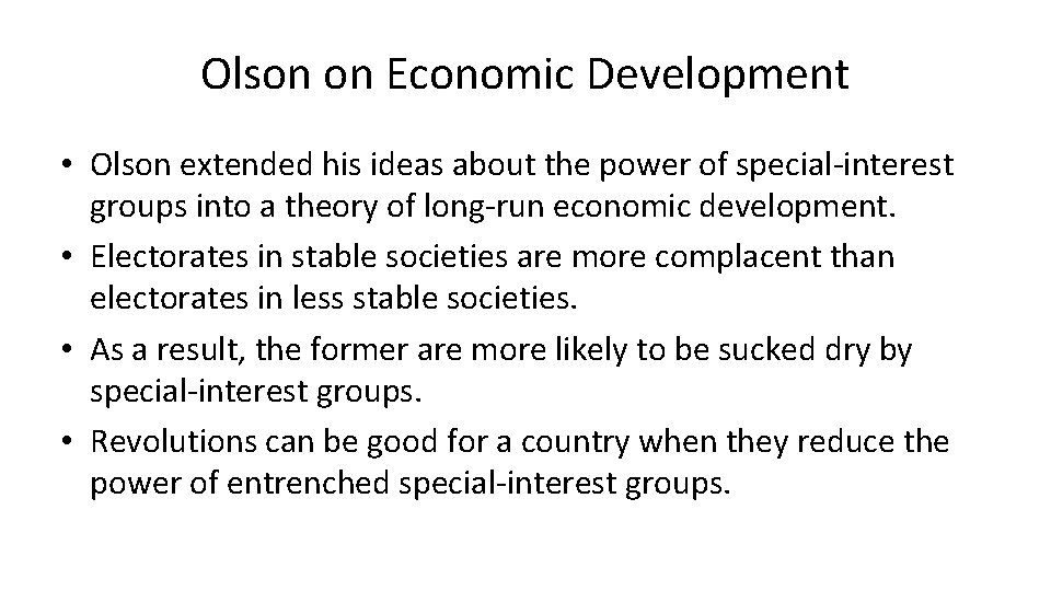 Olson on Economic Development • Olson extended his ideas about the power of special-interest