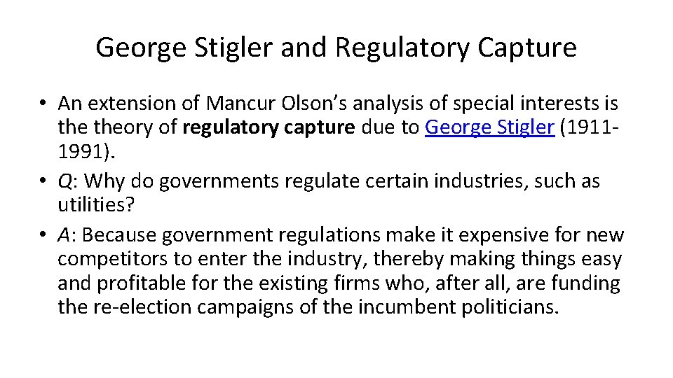 George Stigler and Regulatory Capture • An extension of Mancur Olson’s analysis of special