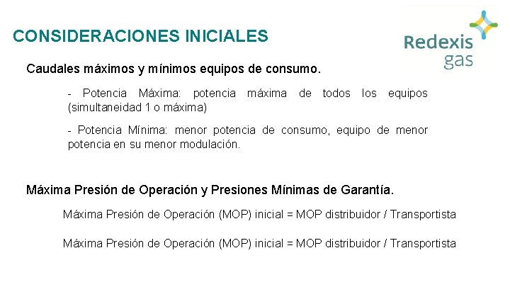 CONSIDERACIONES INICIALES Caudales máximos y mínimos equipos de consumo. - Potencia Máxima: potencia máxima CONSIDERACIONES INICIALES Caudales máximos y mínimos equipos de consumo. - Potencia Máxima: potencia máxima