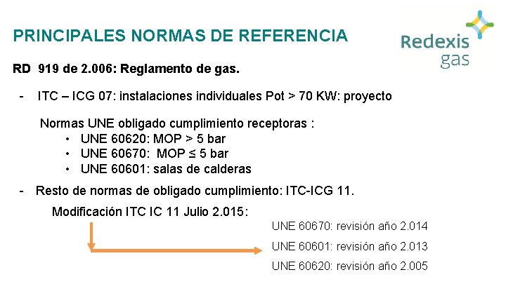 PRINCIPALES NORMAS DE REFERENCIA RD 919 de 2. 006: Reglamento de gas. - ITC