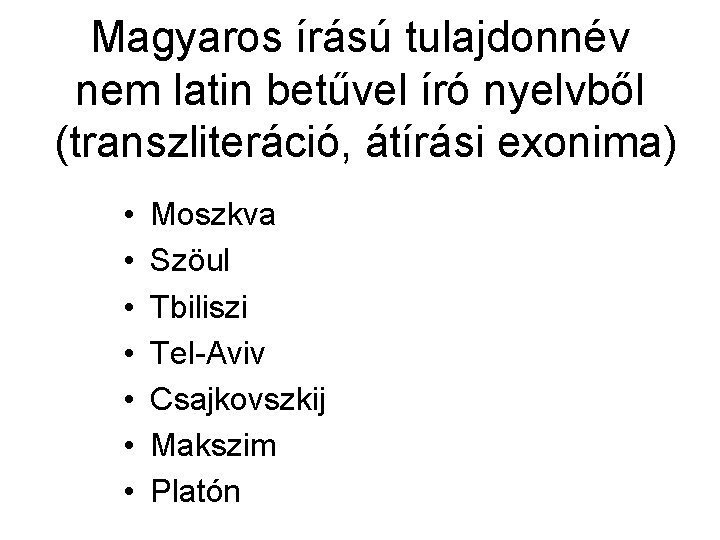Magyaros írású tulajdonnév nem latin betűvel író nyelvből (transzliteráció, átírási exonima) • • Moszkva