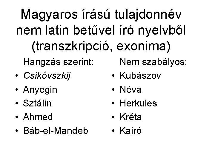 Magyaros írású tulajdonnév nem latin betűvel író nyelvből (transzkripció, exonima) • • • Hangzás