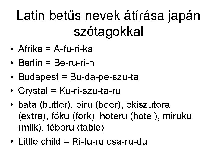 Latin betűs nevek átírása japán szótagokkal • • • Afrika = A-fu-ri-ka Berlin =