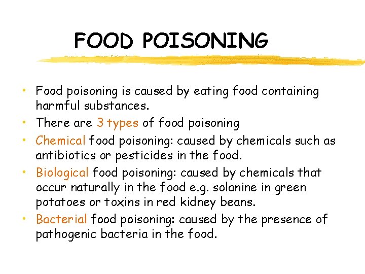 FOOD POISONING • Food poisoning is caused by eating food containing harmful substances. •
