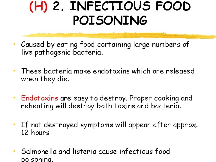 (H) 2. INFECTIOUS FOOD POISONING • Caused by eating food containing large numbers of