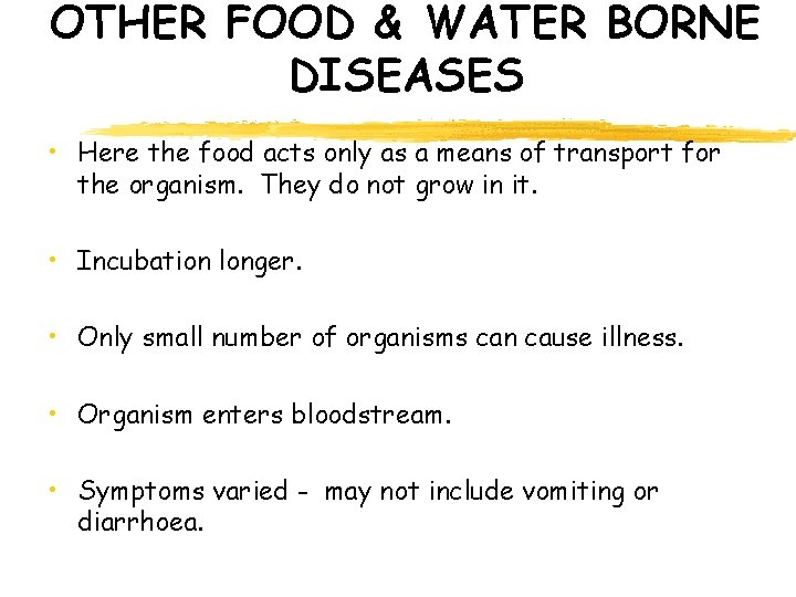 OTHER FOOD & WATER BORNE DISEASES • Here the food acts only as a