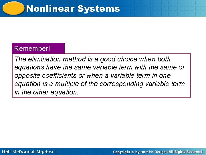 Nonlinear Systems Remember! The elimination method is a good choice when both equations have