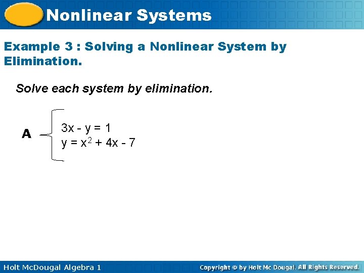 Nonlinear Systems Example 3 : Solving a Nonlinear System by Elimination. Solve each system