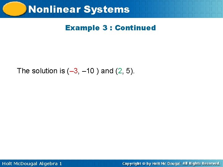 Nonlinear Systems Example 3 : Continued The solution is (– 3, – 10 )