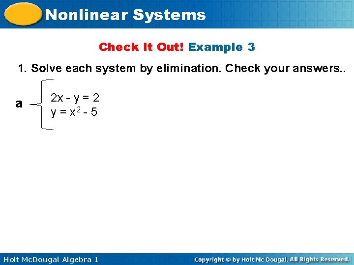 Nonlinear Systems Check It Out! Example 3 1. Solve each system by elimination. Check
