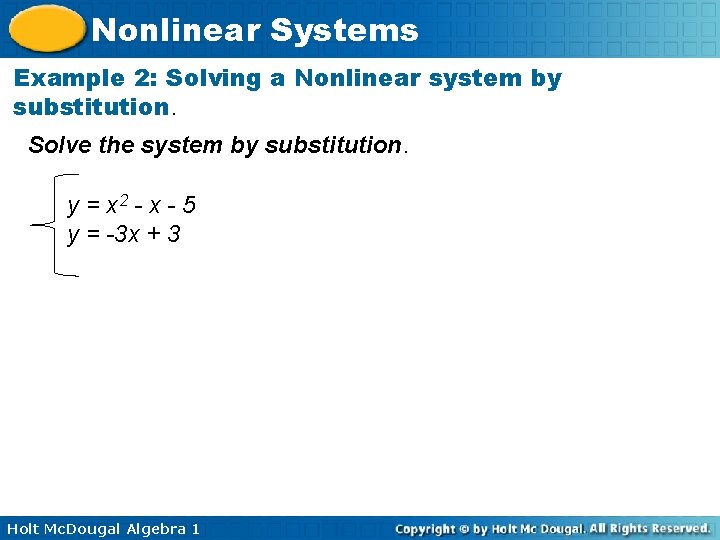 Nonlinear Systems Example 2: Solving a Nonlinear system by substitution. Solve the system by