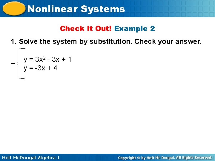 Nonlinear Systems Check It Out! Example 2 1. Solve the system by substitution. Check