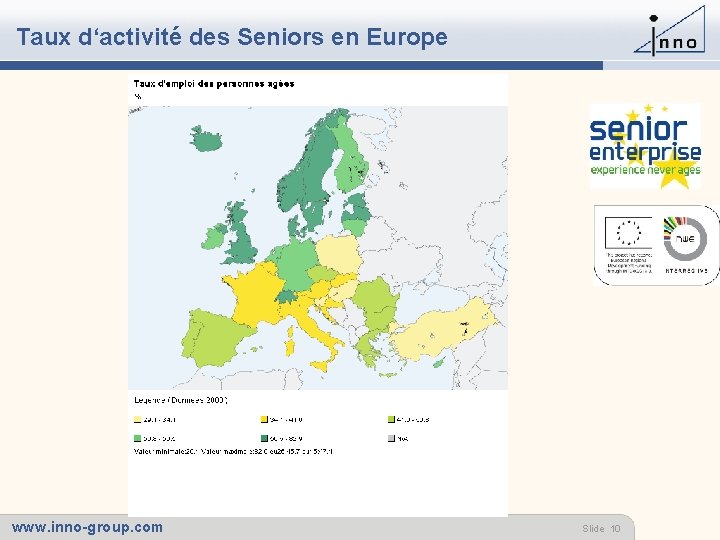 Taux d‘activité des Seniors en Europe www. inno-group. com Slide 10 