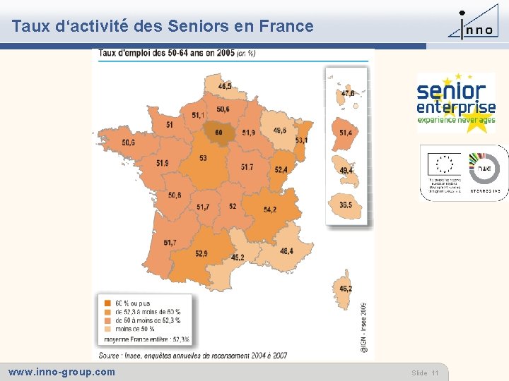 Taux d‘activité des Seniors en France www. inno-group. com Slide 11 