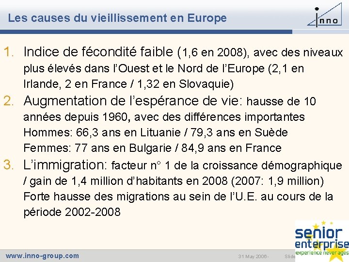 Les causes du vieillissement en Europe 1. Indice de fécondité faible (1, 6 en