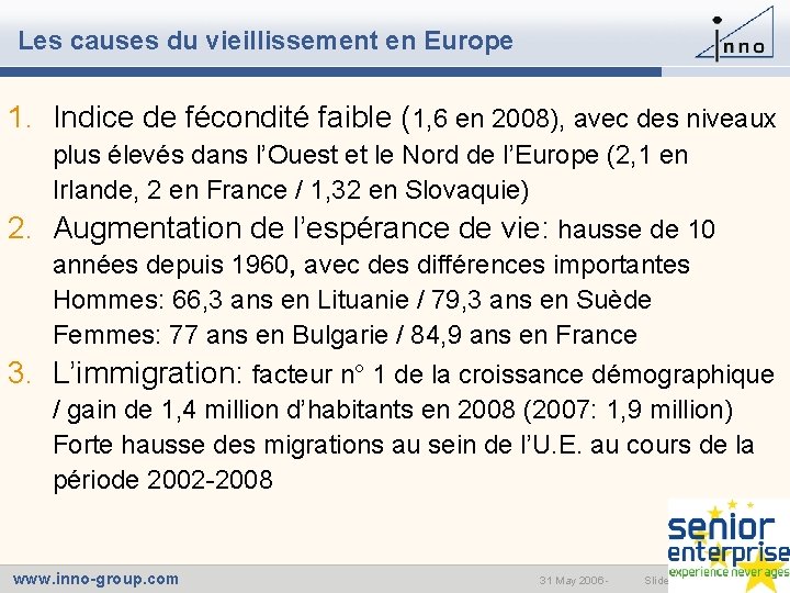 Les causes du vieillissement en Europe 1. Indice de fécondité faible (1, 6 en