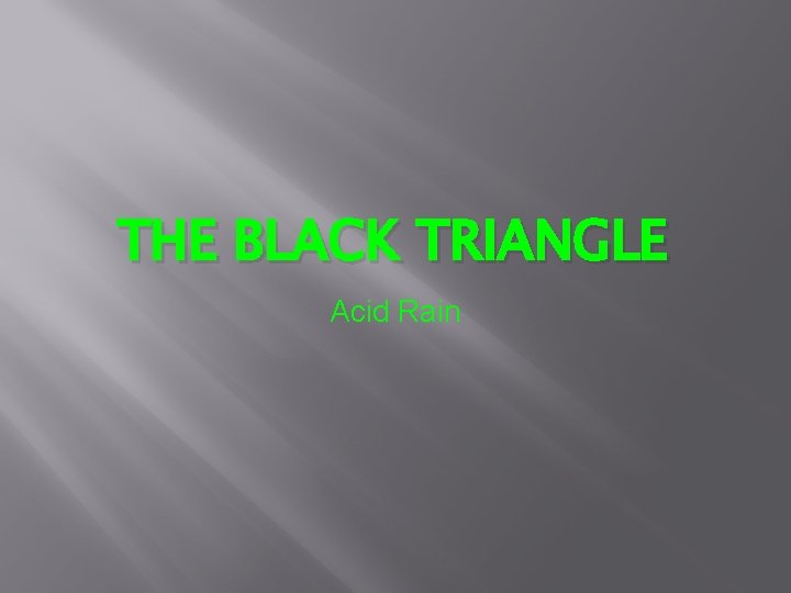 THE BLACK TRIANGLE Acid Rain 