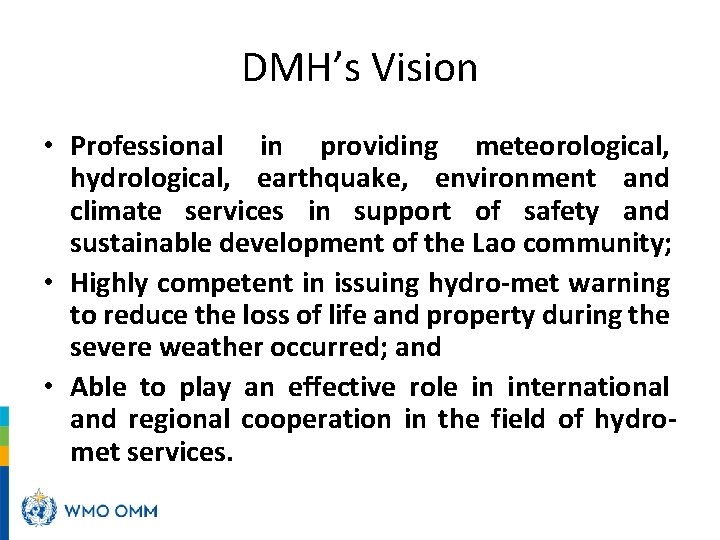 DMH’s Vision • Professional in providing meteorological, hydrological, earthquake, environment and climate services in