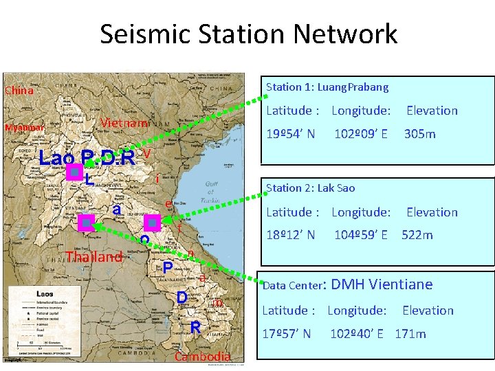 Seismic Station Network Station 1: Luang. Prabang China Latitude : Longitude: Elevation Vietnam Myanmar