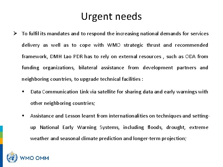 Urgent needs Ø To fulfil its mandates and to respond the increasing national demands