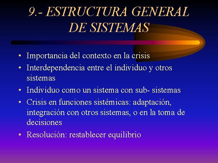 9. - ESTRUCTURA GENERAL DE SISTEMAS • Importancia del contexto en la crisis •