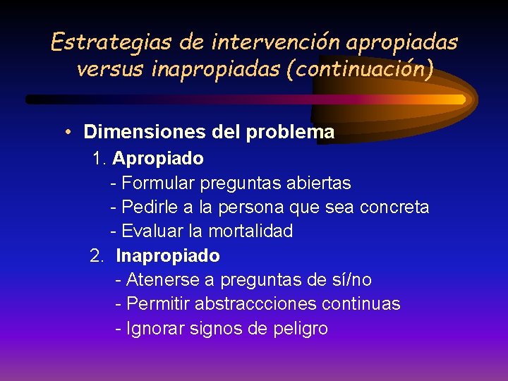 Estrategias de intervención apropiadas versus inapropiadas (continuación) • Dimensiones del problema 1. Apropiado -